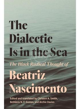 【满299送PUP新年台历】 The Dialectic Is in the Sea辩证法就在海里——贝特丽丝-纳西门托的黑人激进主义思想 普林斯顿