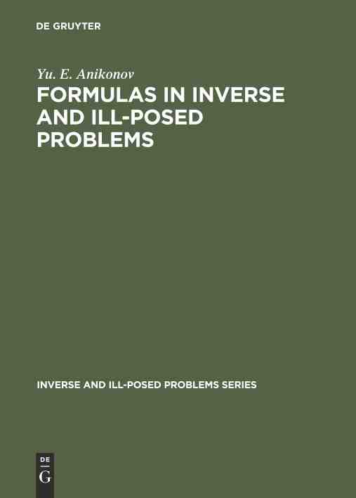 【预售 按需印刷】 Formulas in Inverse and Ill Posed Problems 逆问题与不适定问题中的公式 Yu. E. Anikonov 英文原版