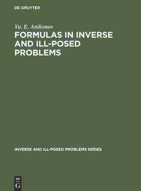 【预售 按需印刷】 Formulas in Inverse and Ill Posed Problems 逆问题与不适定问题中的公式 Yu. E. Anikonov 英文原版