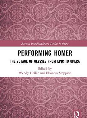 预售 按需印刷 Performing Homer: The Voyage of Ulysses from Epic to Opera