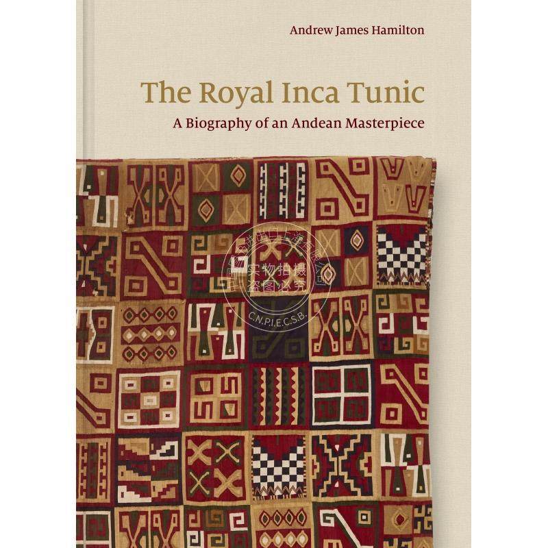 【预售 按需印刷】 The Royal Inca Tunic皇家印加斗篷：安第斯杰作的传记 英文原版 普林斯顿大学出版社