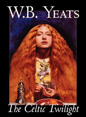 预售 按需印刷 The Celtic Twilight by W.B.Yeats, Fiction, Fantasy, Literary, Fairy Tales, Folk Tales, Legends & M