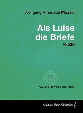 预售 按需印刷 Wolfgang Amadeus Mozart - AlS Luise Die Briefe - K.520 - A Score for Voice and Piano