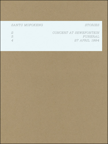 现货 Santu Mofokeng: Stories: 2: Concert in Sewefontein, 3: Funeral, 4: 24 April 1994 英文原版 进口英文学术书
