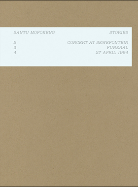 现货 Santu Mofokeng: Stories: 2: Concert in Sewefontein, 3: Funeral, 4: 24 April 1994 英文原版 进口英文学术书