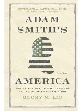 【满299送PUP新年台历】 Adam Smith’s America亚当·斯密的美国：一个苏格兰哲学家如何成为美国资本主义的象征 普林斯顿