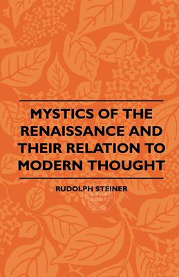 【预售 按需印刷】 Mystics Of The Renaissance And Their Relation To Modern Thought - Including Meister Eckhart, Taule