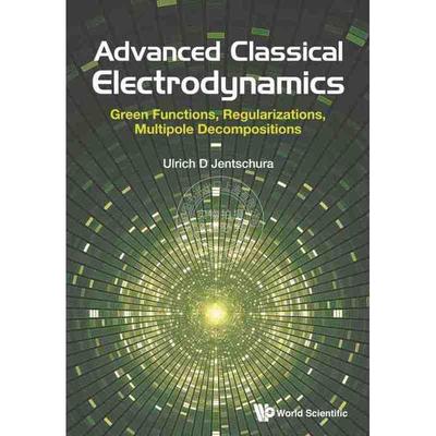 【预售 按需印刷】 高级经典电动力学：格林函数、重整、多级分解ADVANCED CLASSICAL ELECTRODYNAMICS