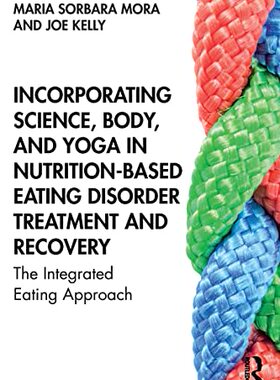 预售 按需印刷 Incorporating Science, Body, and Yoga in Nutrition Based Eating Disorder Treatment and Recovery