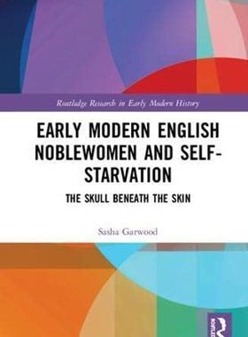 预售 按需印刷 Early Modern English Noblewomen and Self Starvation
