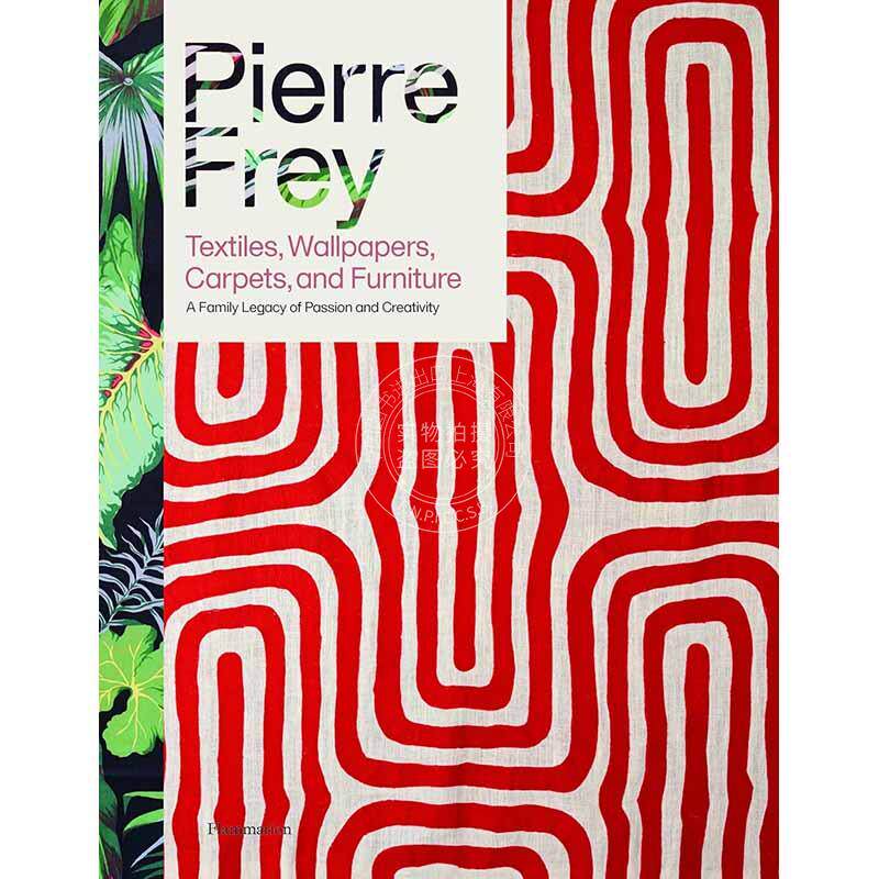 Pierre Frey：纺织品、壁纸、地毯和家具 家居设计 英文原版 Pierre Frey: Textiles  Wallpapers  Carpets  and Furniture