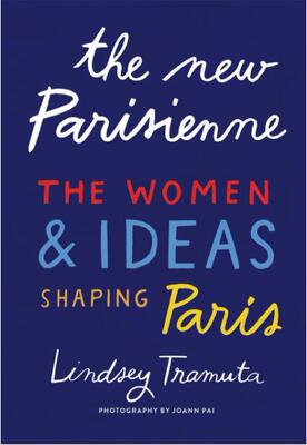 现货 新巴黎女人：塑造巴黎的女性与观念英文原版The New Parisienne: The Women & Ideas Shaping Paris林德赛?特拉默塔