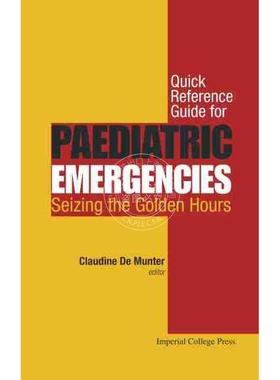 按需印刷 儿科急症的快速参考指南：抓住黄金时间QUICK REFERENCE GUIDE FOR PAEDIATRIC EMERGENCIES: SEIZING THE GOLDEN HOURS