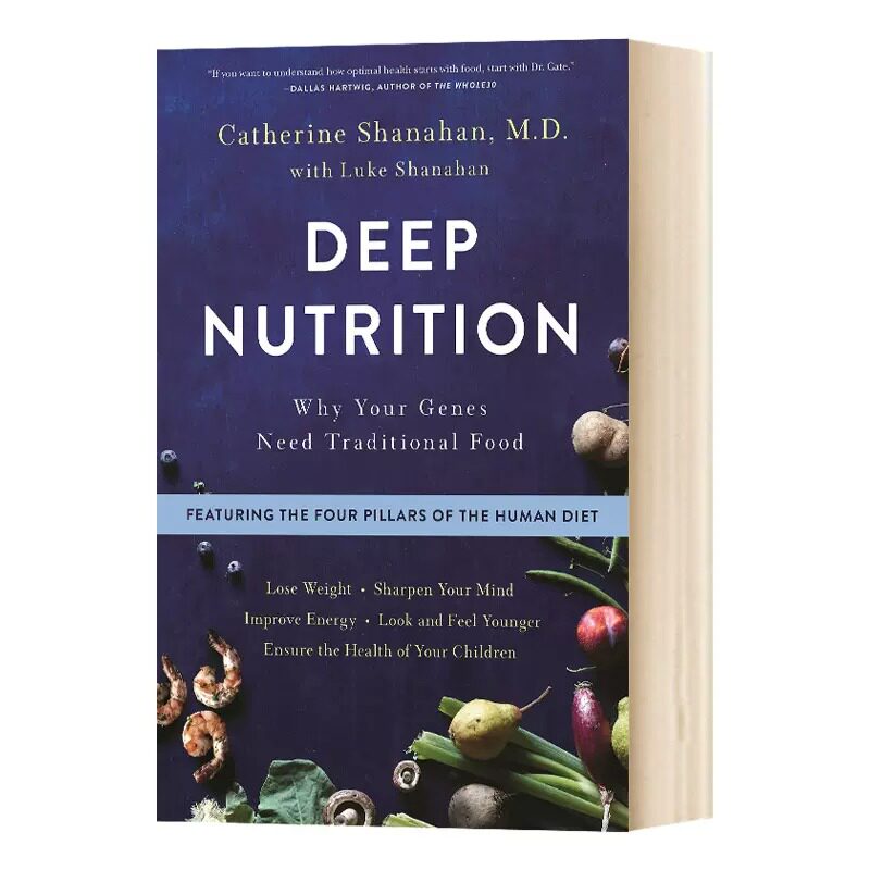 现货 英文原版 深层营养：为什么你的基因需要传统食物 Deep Nutrition Catherine Shanahan