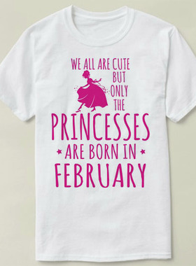 PRINCESSES ARE BORN IN FEBRUARY  birthday  T-Shirt T恤 衣服