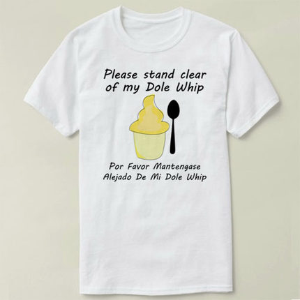 Please Stand clear of my Dole Whip  定制 T-Shirt T恤 衣服