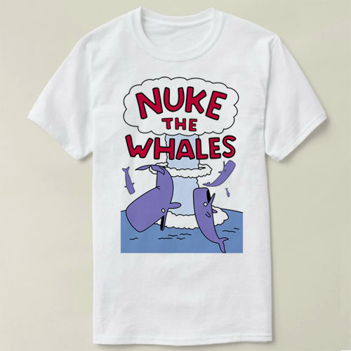 Nuke The Whales  个性 衣服 定制 DIY Tee T-Shirt T恤