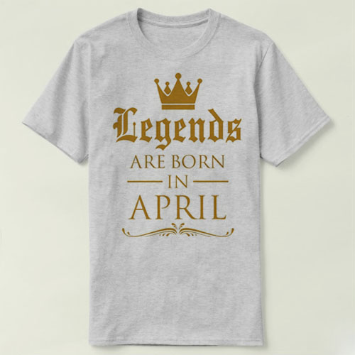 LEGENDS ARE BORN IN APRIL 生日 birthday Tee T-Shirt T恤 衣服
