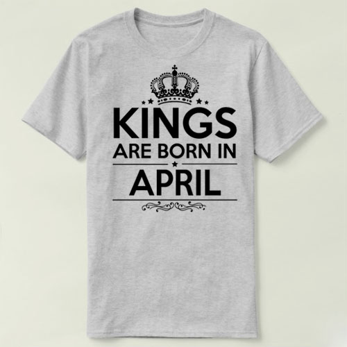 KINGS ARE BORN IN APRIL   生日 birthday Tee T-Shirt T恤 半袖