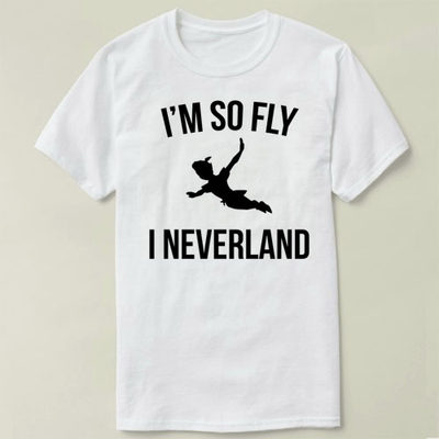 I'm So Fly I Neverland  个性 来图 定制 DIY T-Shirt T恤 半袖