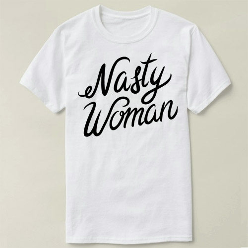 T-ShirtNastyWomanfunnyDIYTee男