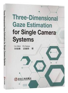 RT正版 Three-Dimensional Gaze Estimation for Single Camera Systems9787502497996 刘佳惠冶金工业出版社计算机与网络书籍
