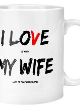 I Love It When My Wife Lets Me Play Video Games 陶瓷马克杯子