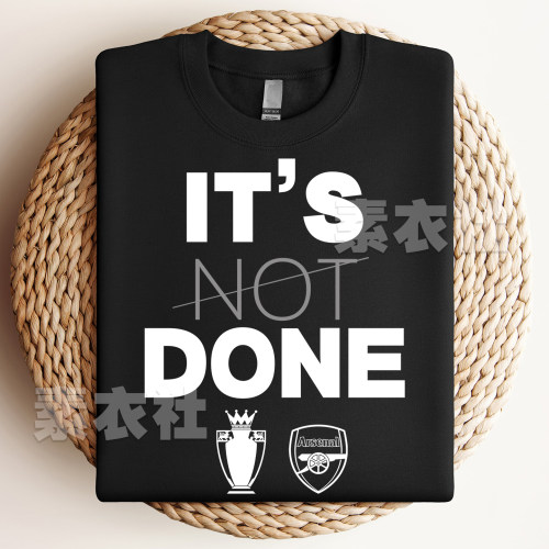 阿森纳夺冠英超周边Arsenal枪手兵工厂T恤it's not done文化衫