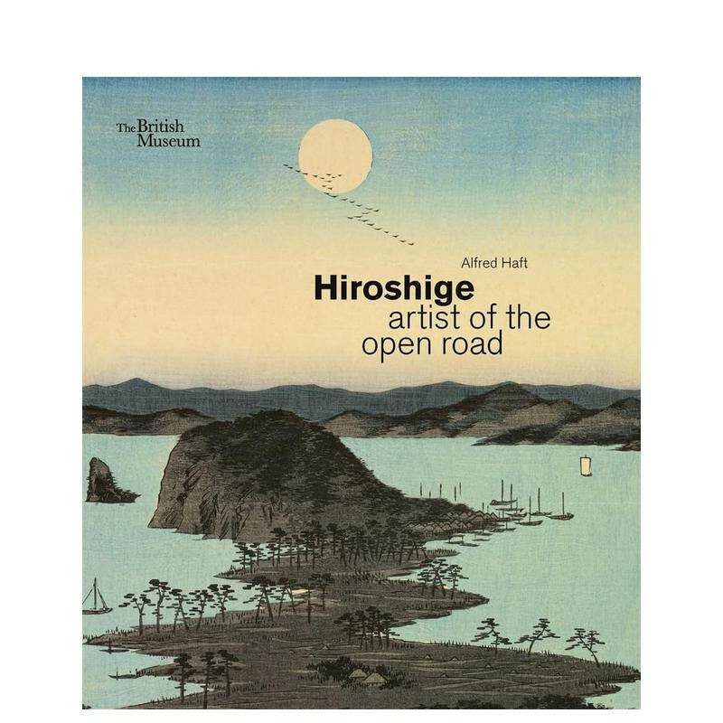 【预售】歌川广重:江户旅路的浮世绘大师 Hiroshige: artist of the open road 大英博物馆 原版英文艺术画册画集 进口图书