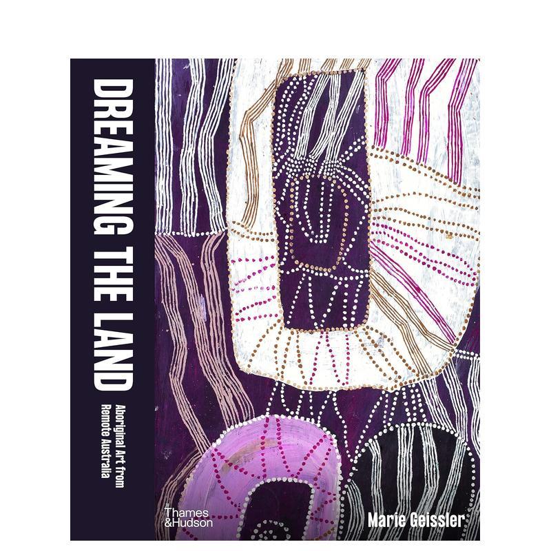 【预售】梦想之地：澳大利亚原住民艺术 Dreaming the Land 原版英文艺术画册画集图书
