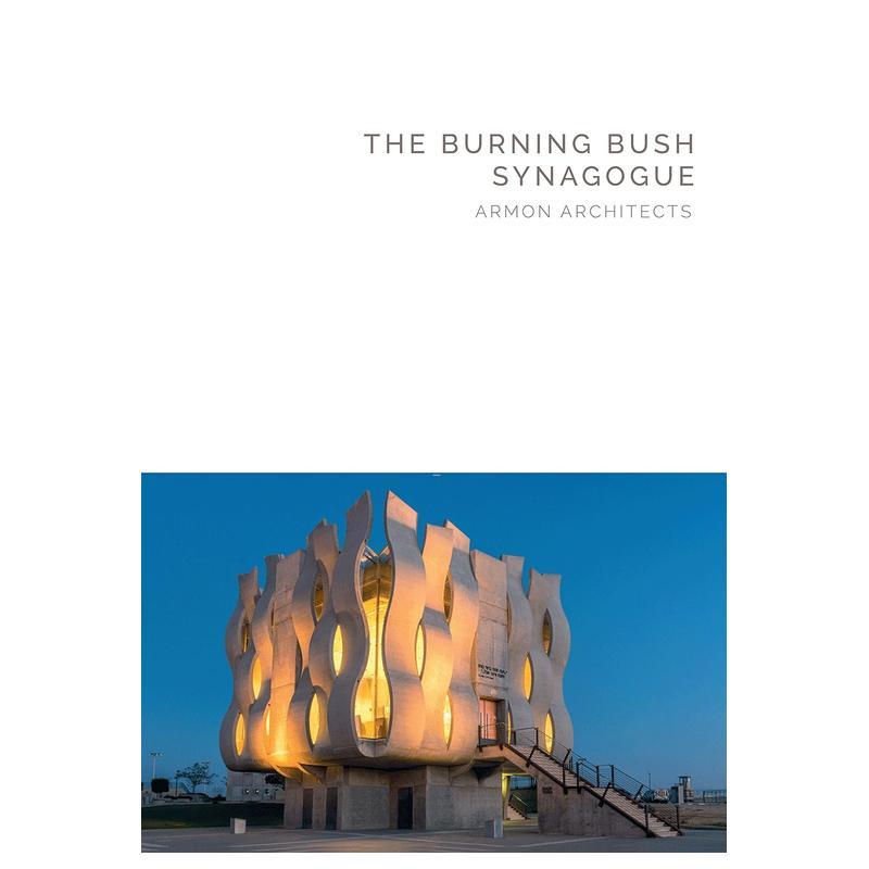 【现货】燃烧的灌木丛犹太教堂:以色列Armon建筑事务所 The Burning Bush Synagogue:Armon Architects 原版英文设计进口图书