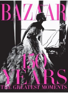 【现货】时尚芭莎:150周年 Harper's Bazaar:150 Years 英文时尚杂志精选集原版进口艺术图书 服装时尚服饰设计书籍Glenda Bailey