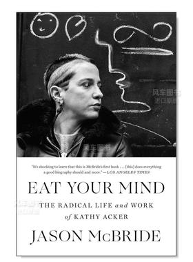 【预售】吃掉你的思想:凯茜·艾克个人传记 Eat Your Mind: The Radical Life and Work of Kathy Acker英文传记原版图书外版进口
