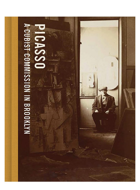【预售】毕加索：布鲁克林的立体主义委托作品 Picasso: A Cubist Commission in Brooklyn 原版英文艺术画册画集