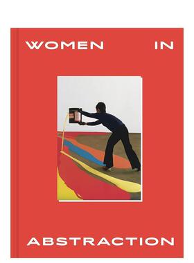 【现货】女性抽象艺术家 Women in Abstraction 原版英文艺术画册画集图书