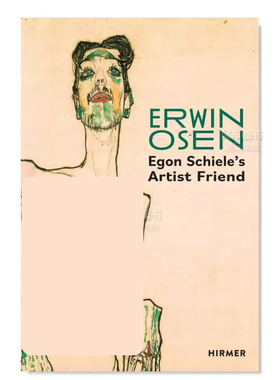 【预售】埃尔温·奥森:席勒的艺术家朋友Erwin Osen: Egon Schiele's Artist Friend 英文艺术家 工作室 Christian Bauer, NULL