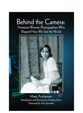 【预售】镜头背后：塑造我们世界观的美国女性摄影师 Behind the Camera 原版英文摄影作品集图书