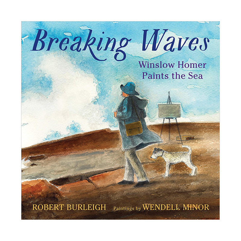 【现货】乘风破浪：温斯洛·霍默笔下的海Breaking Waves: Winslow Homer Paints the Sea艺术绘画英文绘本 4-8岁原版进口图书书