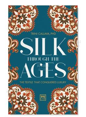 【现货】古往今来的丝绸:征服奢侈的纺织品 Silk Through the Ages: The textile that conquered luxury 英文原版进口外版图书
