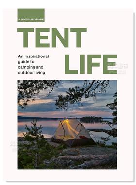 【现货】帐篷生活：露营和户外爱好者的灵感指南 【Slow Life Guides】Tent Life 英文原版进口图书外版书籍