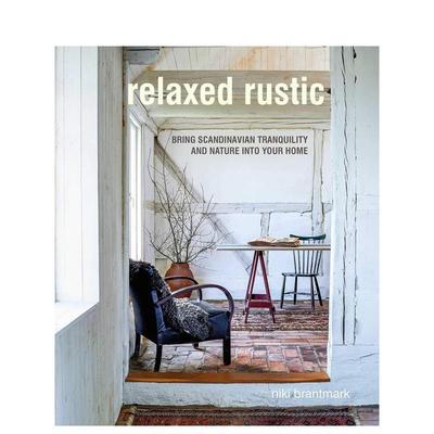 【现货】舒适田园风:斯堪的纳维亚北欧室内设计 Relaxed Rustic 原版英文室内设计装饰 进口图书