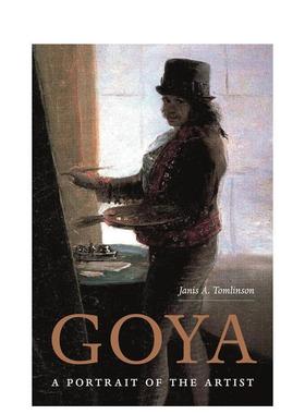 【预售】戈雅：艺术家画像 Goya: a Portrait of the artist 原版英文艺术画册画集图书