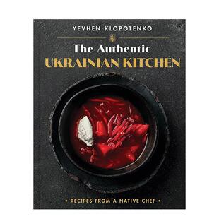 【预售】正宗乌克兰厨房：本土厨师的食谱 Authentic Ukrainian Kitchen 原版英文餐饮生活美食图书