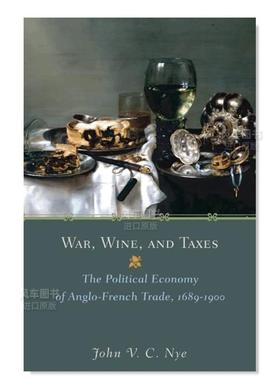 【预售】战争、葡萄酒和税收：英法贸易的政治经济 1689-1900 War, Wine, and Taxes: The Political Economy of Anglo-French Tr