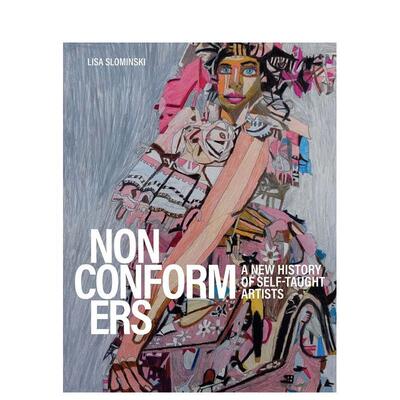 【现货】不循规蹈矩者:自学艺术家的新史 Nonconformers: A New History of Self-Taught Artists 原版英文艺术画册画集进口图书