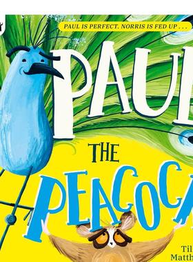【预售】孔雀保罗 Paul the Peacock 英文原版儿童绘本3-6岁 平装英语启蒙图画书 Tilly Matthews