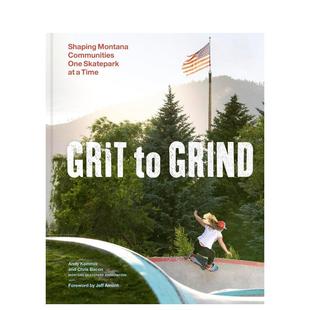 【预售】砥砺前行:蒙大拿社区滑板公园建造纪实 Grit to Grind: Shaping Montana 原版英文摄影作品集纪实图书