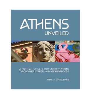 【预售】揭秘雅典:通过街道和街区描绘19世纪晚期的雅典 Athens Unveiled 原版英文摄影作品集图书