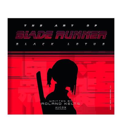 【预售】银翼杀手的艺术：黑莲花 The Art of Blade Runner: Black Lotus 原版英文艺术插画原画设定集图书