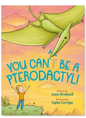 【预售】你不可能是翼手龙！ 英文儿童绘本 You Can'T Be A Pterodactyl!